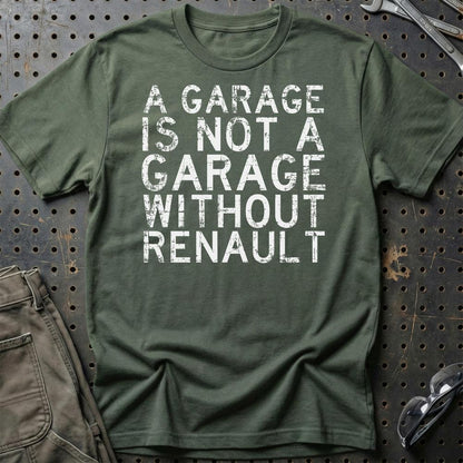 Renault A Garage Is Not A Garage Without Renault Unisex T-Shirt , Bomuld-Beklædning-Renault-Grøn Militær-S-Garage Culture Shop- garage - man cave - merchandise