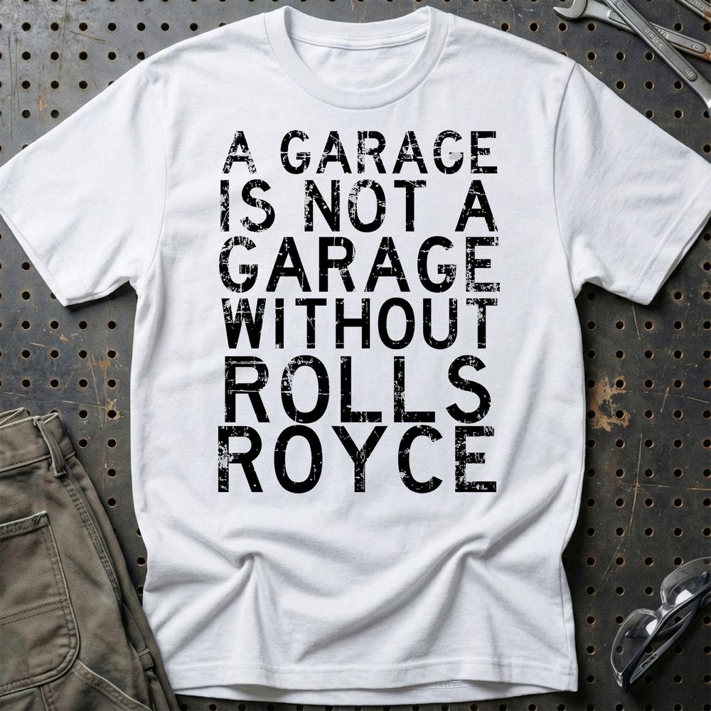 Rolls Royce - A Garage Is Not A Garage Without Rolls Royce - Unisex T-Shirt , Bomuld-Beklædning-Rolls Royce-Hvid-S-Garage Culture Shop- garage - man cave - merchandise
