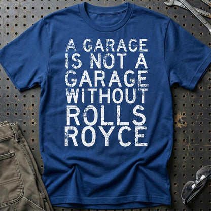 Rolls Royce - A Garage Is Not A Garage Without Rolls Royce - Unisex T-Shirt , Bomuld-Beklædning-Rolls Royce-Blå Royal-S-Garage Culture Shop- garage - man cave - merchandise