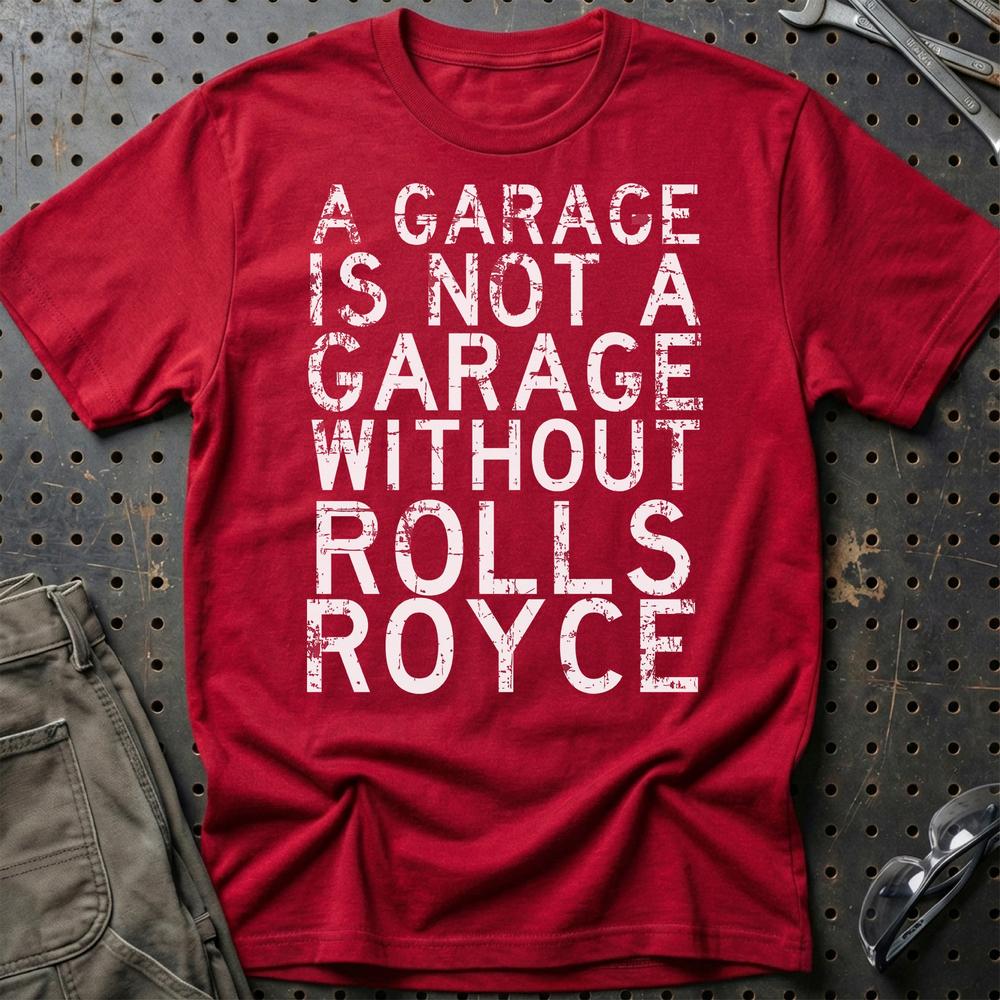 Rolls Royce - A Garage Is Not A Garage Without Rolls Royce - Unisex T-Shirt , Bomuld-Beklædning-Rolls Royce-Rød-S-Garage Culture Shop- garage - man cave - merchandise