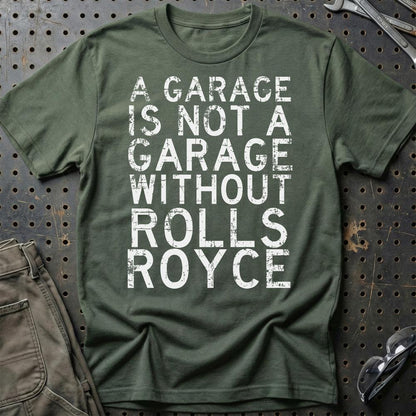 Rolls Royce - A Garage Is Not A Garage Without Rolls Royce - Unisex T-Shirt , Bomuld-Beklædning-Rolls Royce-Grøn Militær-S-Garage Culture Shop- garage - man cave - merchandise