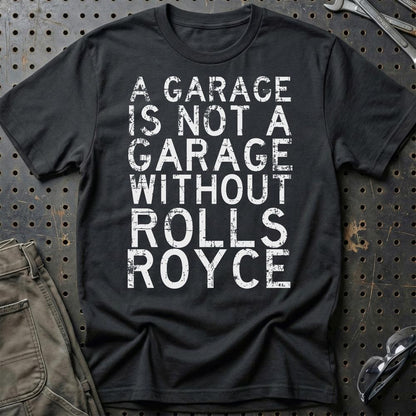 Rolls Royce - A Garage Is Not A Garage Without Rolls Royce - Unisex T-Shirt , Bomuld-Beklædning-Rolls Royce-Sort-S-Garage Culture Shop- garage - man cave - merchandise