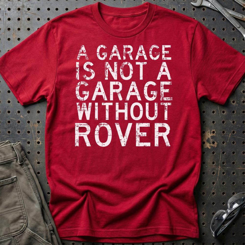Rover - A Garage Is Not A Garage Without Rover - Unisex T-Shirt , Bomuld-Beklædning-Rover-Rød-S-Garage Culture Shop- garage - man cave - merchandise