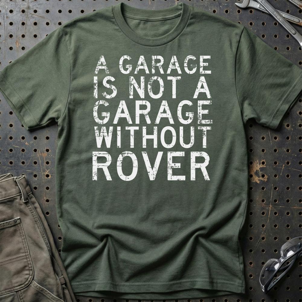 Rover - A Garage Is Not A Garage Without Rover - Unisex T-Shirt , Bomuld-Beklædning-Rover-Grøn Militær-S-Garage Culture Shop- garage - man cave - merchandise