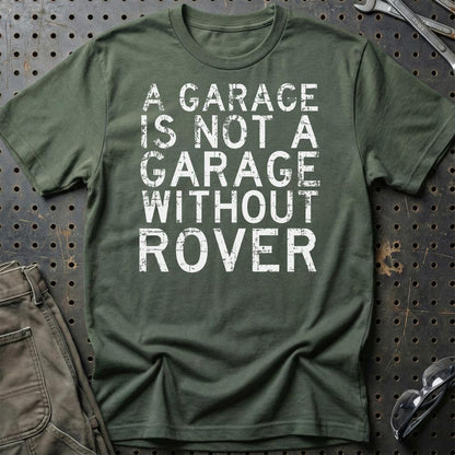 Rover - A Garage Is Not A Garage Without Rover - Unisex T-Shirt , Bomuld-Beklædning-Rover-Grøn Militær-S-Garage Culture Shop- garage - man cave - merchandise