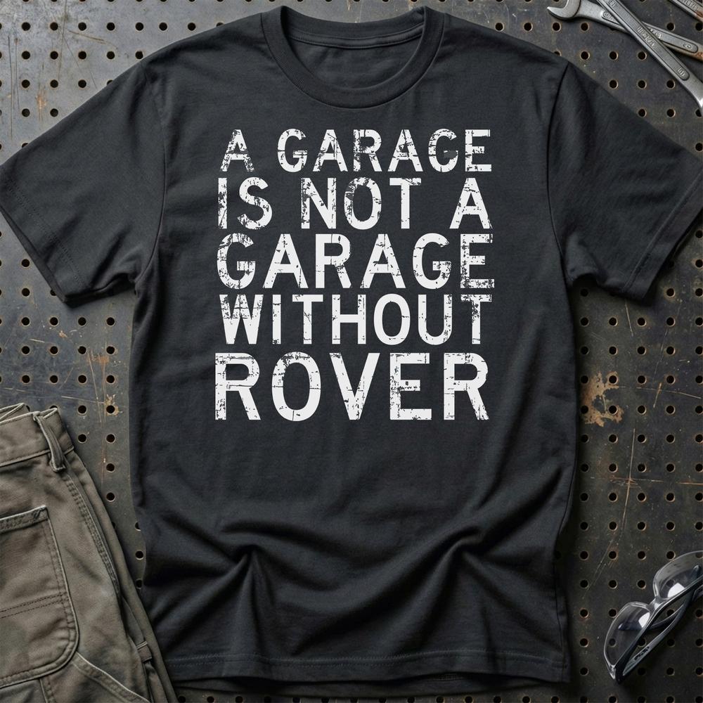 Rover - A Garage Is Not A Garage Without Rover - Unisex T-Shirt , Bomuld-Beklædning-Rover-Sort-S-Garage Culture Shop- garage - man cave - merchandise