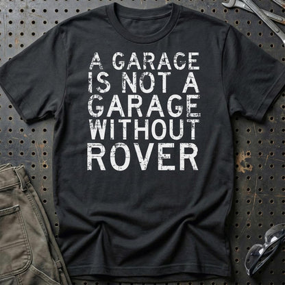 Rover - A Garage Is Not A Garage Without Rover - Unisex T-Shirt , Bomuld-Beklædning-Rover-Sort-S-Garage Culture Shop- garage - man cave - merchandise