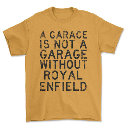 Royal Enfield - A Garage Is Not A Garage Without Royal Enfield - Unisex T-Shirt , Bomuld-Beklædning-Royal Enfield-Guld-S-Forside-Garage Culture Shop- garage - man cave - merchandise