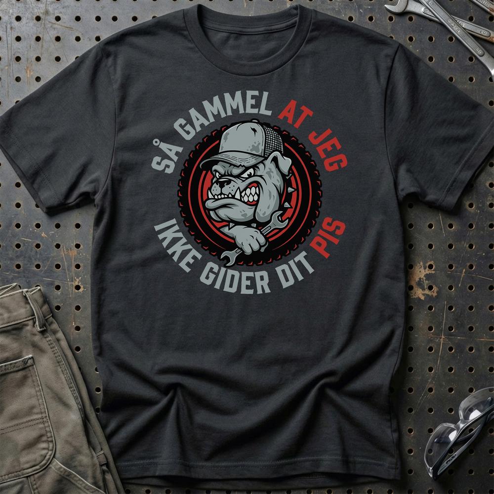 Så Gammel At Jeg Ikke Gider Dit Pis T-Shirt-Beklædning-Garage Culture-Sort-S-Garage Culture Shop- garage - man cave - merchandise