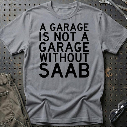 Saab A Garage Is Not A Garage Without Saab Unisex T-Shirt , Bomuld-Beklædning-Saab-Grå Sport-S-Garage Culture Shop- garage - man cave - merchandise