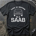 Saab Life Is Better In A Saab T-Shirt-Beklædning-Saab-Sort-S-Garage Culture Shop- garage - man cave - merchandise