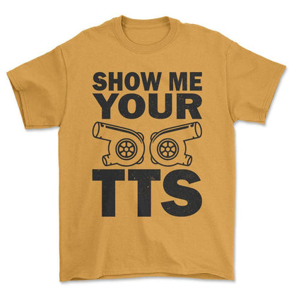 Show Me Your TTS T-Shirt , Bomuld-Beklædning-Garage Culture-Guld-S-Forside-Garage Culture Shop- garage - man cave - merchandise