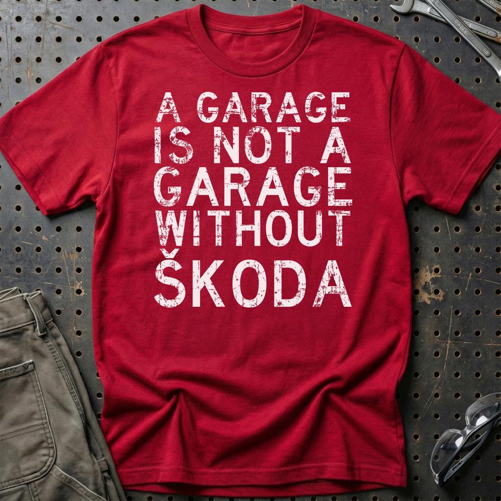 Škoda A Garage Is Not A Garage Without Škoda Unisex T-Shirt , Bomuld-Beklædning-Skoda-Rød-S-Garage Culture Shop- garage - man cave - merchandise
