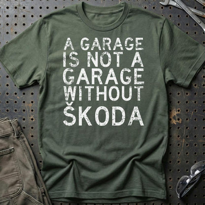 Škoda A Garage Is Not A Garage Without Škoda Unisex T-Shirt , Bomuld-Beklædning-Skoda-Grøn Militær-S-Garage Culture Shop- garage - man cave - merchandise