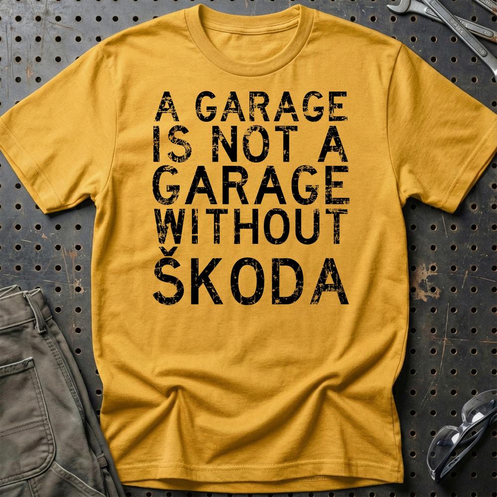Škoda A Garage Is Not A Garage Without Škoda Unisex T-Shirt , Bomuld-Beklædning-Skoda-Guld-S-Garage Culture Shop- garage - man cave - merchandise