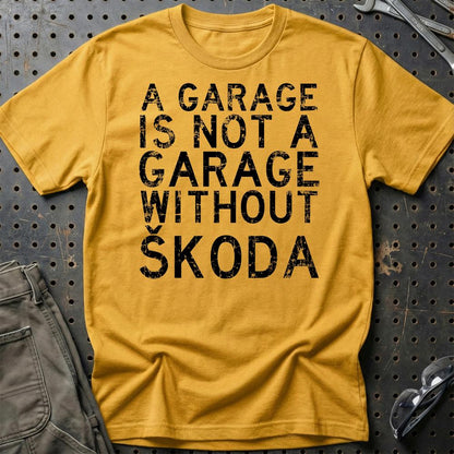 Škoda A Garage Is Not A Garage Without Škoda Unisex T-Shirt , Bomuld-Beklædning-Skoda-Guld-S-Garage Culture Shop- garage - man cave - merchandise