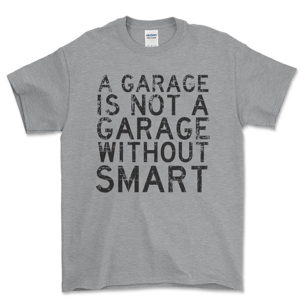 Smart - A Garage Is Not A Garage Without Smart - Unisex T-Shirt , Bomuld-Beklædning-Smart-Grå Sport-S-Forside-Garage Culture Shop- garage - man cave - merchandise