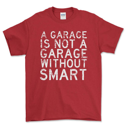 Smart - A Garage Is Not A Garage Without Smart - Unisex T-Shirt , Bomuld-Beklædning-Smart-Rød-S-Forside-Garage Culture Shop- garage - man cave - merchandise