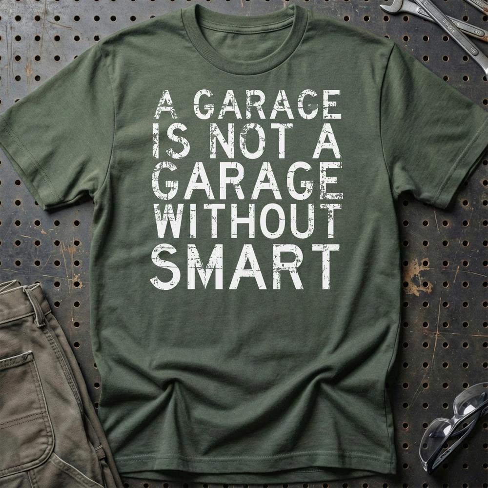 Smart - A Garage Is Not A Garage Without Smart - Unisex T-Shirt , Bomuld-Beklædning-Smart-Grøn Militær-S-Garage Culture Shop- garage - man cave - merchandise