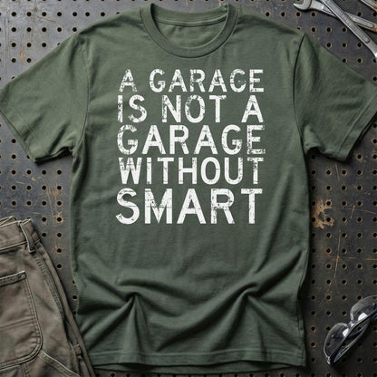 Smart - A Garage Is Not A Garage Without Smart - Unisex T-Shirt , Bomuld-Beklædning-Smart-Grøn Militær-S-Garage Culture Shop- garage - man cave - merchandise