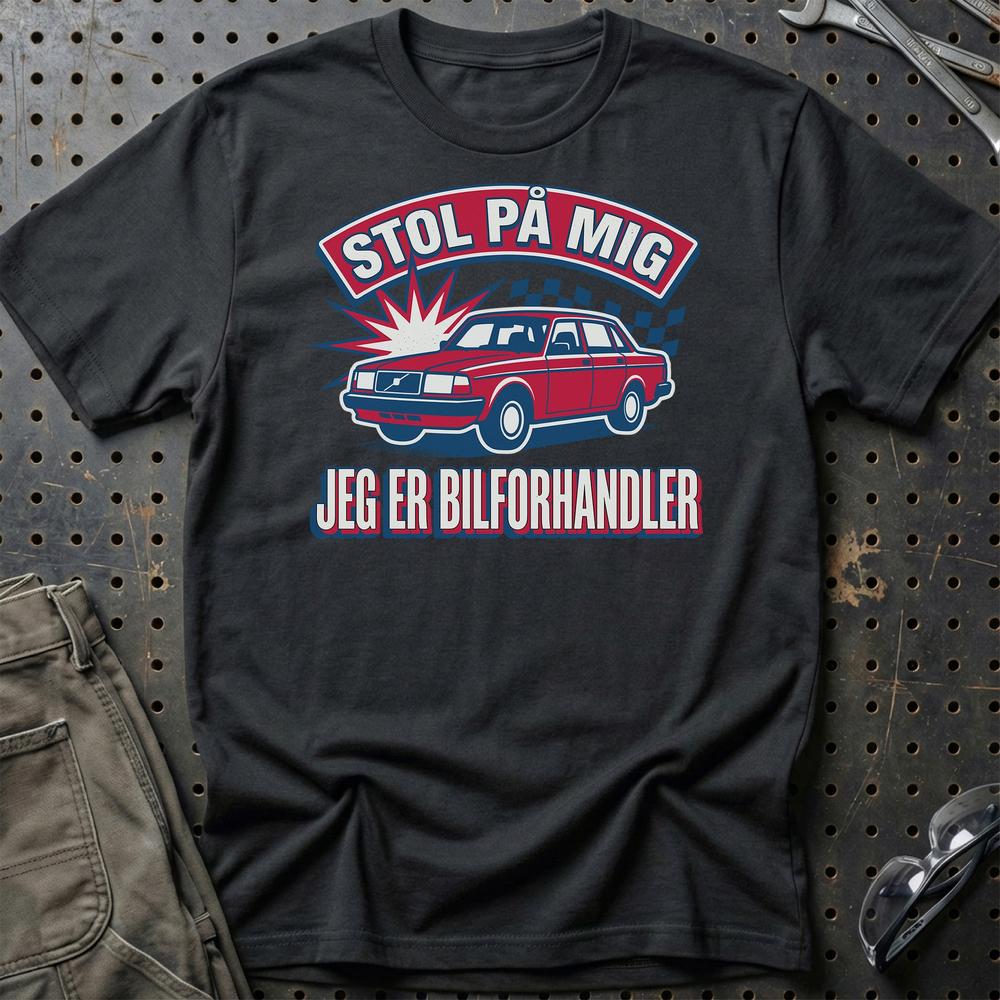 Stol På Mig - Jeg Er Bilforhandler T-Shirt-Beklædning-Garage Culture-Sort-S-Garage Culture Shop- garage - man cave - merchandise