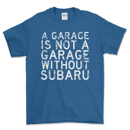 Subaru - A Garage Is Not A Garage Without Subaru - Unisex T-Shirt , Bomuld-Beklædning-Subaru-Blå Royal-S-Forside-Garage Culture Shop- garage - man cave - merchandise