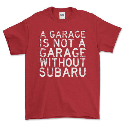 Subaru - A Garage Is Not A Garage Without Subaru - Unisex T-Shirt , Bomuld-Beklædning-Subaru-Rød-S-Forside-Garage Culture Shop- garage - man cave - merchandise
