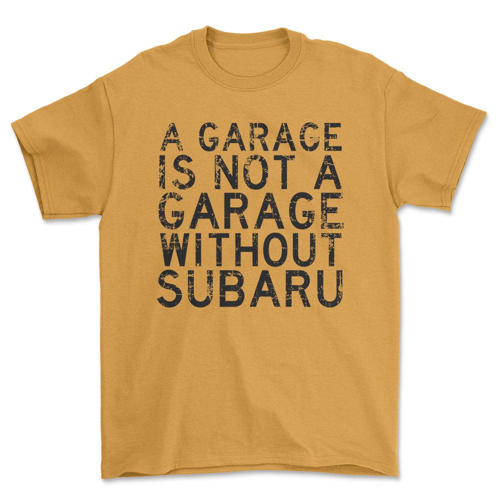 Subaru - A Garage Is Not A Garage Without Subaru - Unisex T-Shirt , Bomuld-Beklædning-Subaru-Guld-S-Forside-Garage Culture Shop- garage - man cave - merchandise
