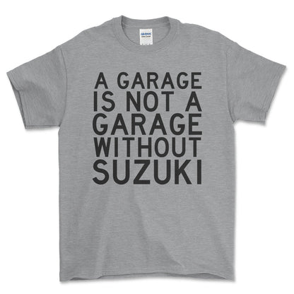 Suzuki A Garage Is Not A Garage Without Suzuki Unisex T-Shirt , Bomuld-Beklædning-Suzuki-Grå Sport-S-Forside-Garage Culture Shop- garage - man cave - merchandise