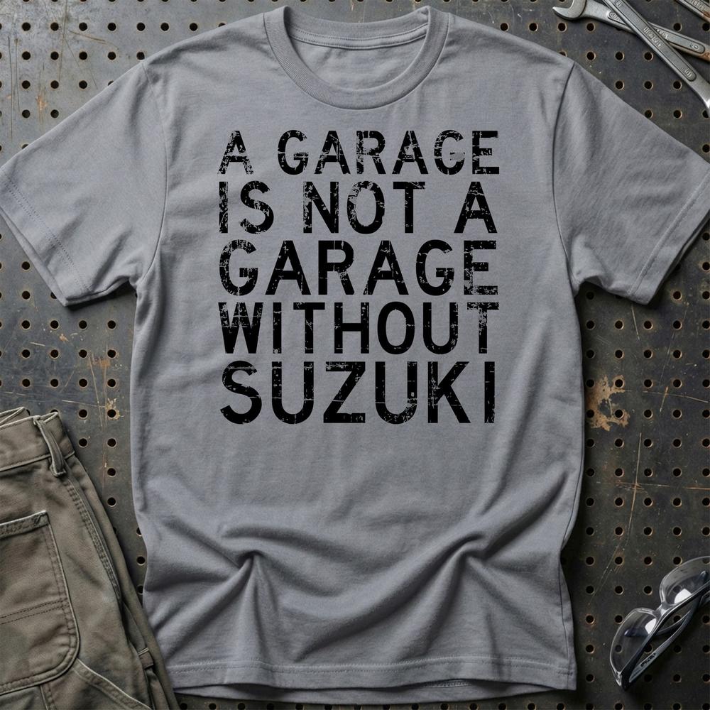 Suzuki A Garage Is Not A Garage Without Suzuki Unisex T-Shirt , Bomuld-Beklædning-Suzuki-Grå Sport-S-Garage Culture Shop- garage - man cave - merchandise
