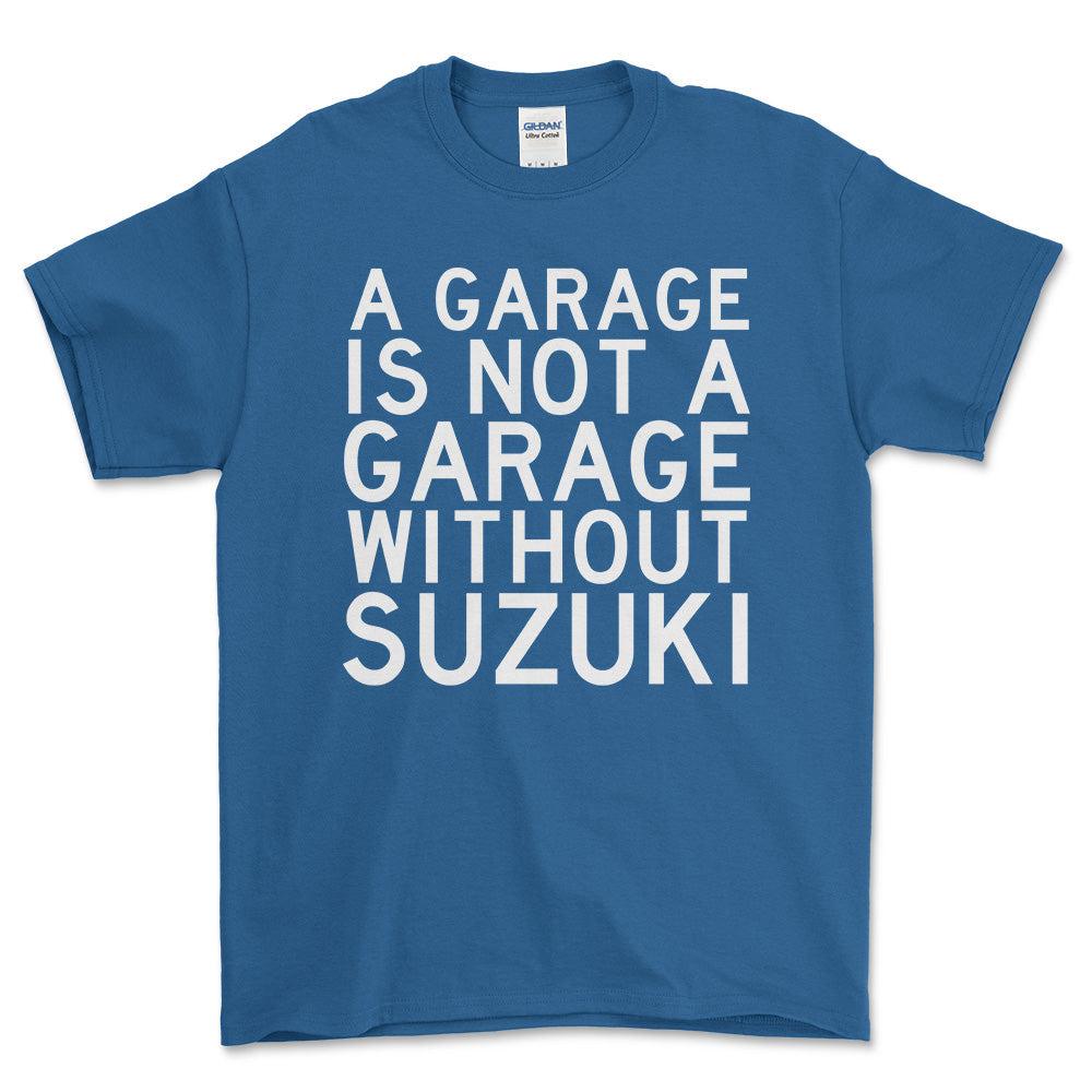 Suzuki A Garage Is Not A Garage Without Suzuki Unisex T-Shirt , Bomuld-Beklædning-Suzuki-Blå Royal-S-Forside-Garage Culture Shop- garage - man cave - merchandise