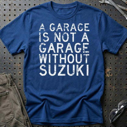 Suzuki A Garage Is Not A Garage Without Suzuki Unisex T-Shirt , Bomuld-Beklædning-Suzuki-Blå Royal-S-Garage Culture Shop- garage - man cave - merchandise