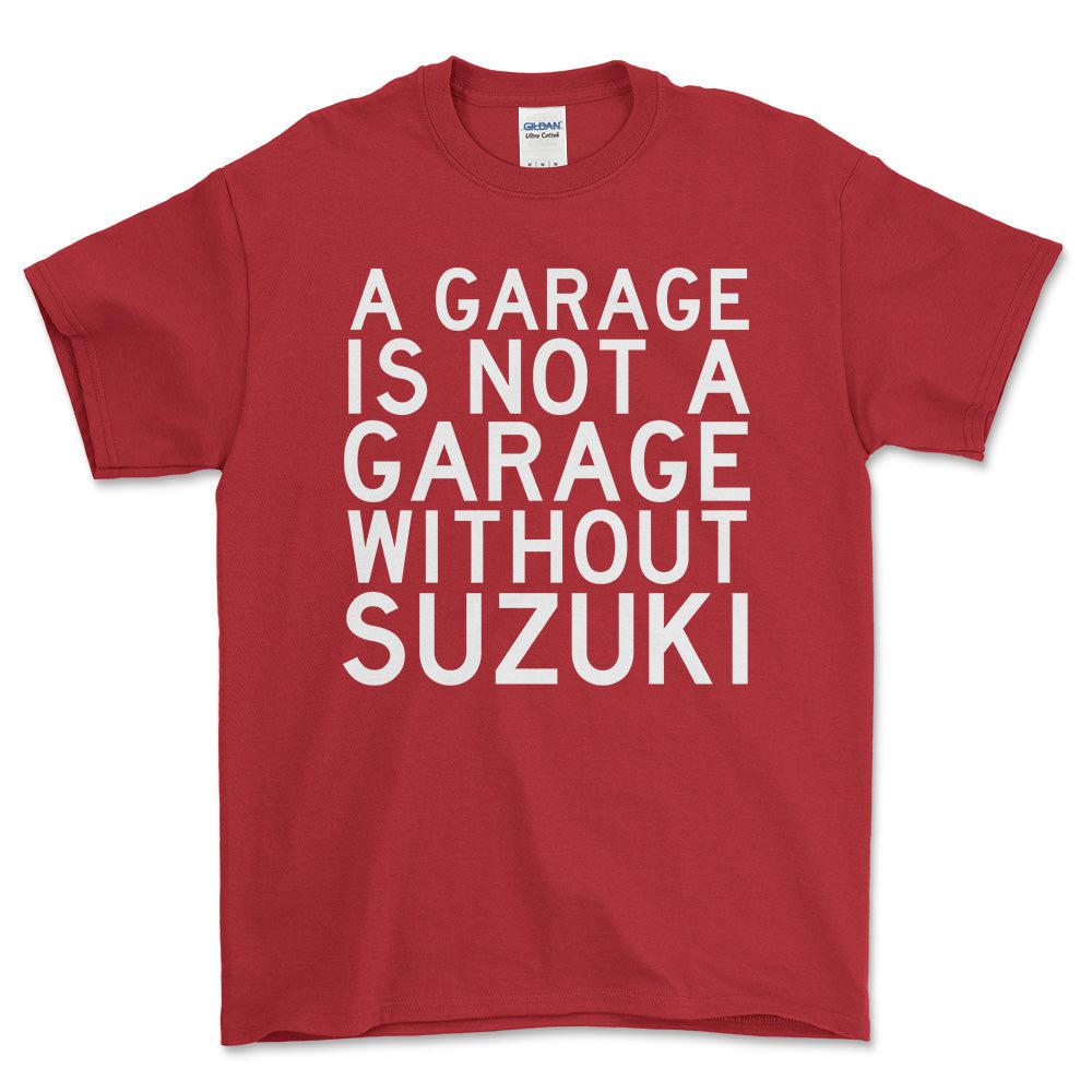 Suzuki A Garage Is Not A Garage Without Suzuki Unisex T-Shirt , Bomuld-Beklædning-Suzuki-Rød-S-Forside-Garage Culture Shop- garage - man cave - merchandise