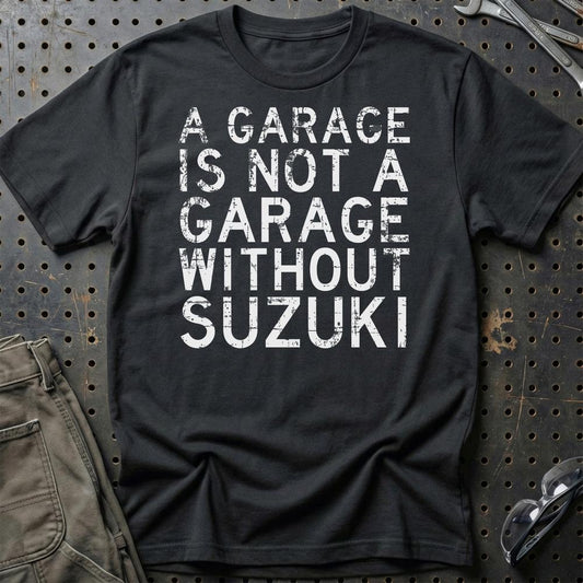 Suzuki A Garage Is Not A Garage Without Suzuki Unisex T-Shirt , Bomuld-Beklædning-Suzuki-Sort-S-Garage Culture Shop- garage - man cave - merchandise