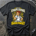 
Sygeplejerske – Hvad Er Din Superpower? T-Shirt – Sort