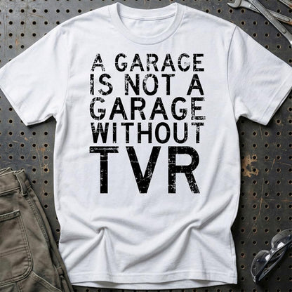 TVR - A Garage Is Not A Garage Without TVR - Unisex T-Shirt , Bomuld-Beklædning-TVR-Hvid-S-Garage Culture Shop- garage - man cave - merchandise