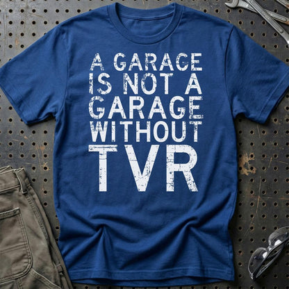 TVR - A Garage Is Not A Garage Without TVR - Unisex T-Shirt , Bomuld-Beklædning-TVR-Blå Royal-S-Garage Culture Shop- garage - man cave - merchandise