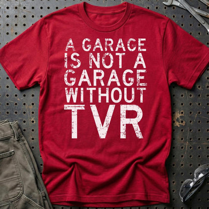 TVR - A Garage Is Not A Garage Without TVR - Unisex T-Shirt , Bomuld-Beklædning-TVR-Rød-S-Garage Culture Shop- garage - man cave - merchandise