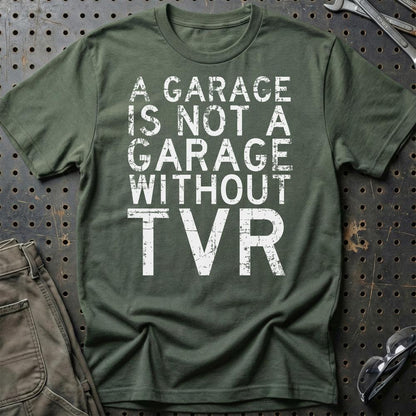 TVR - A Garage Is Not A Garage Without TVR - Unisex T-Shirt , Bomuld-Beklædning-TVR-Grøn Militær-S-Garage Culture Shop- garage - man cave - merchandise