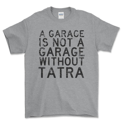 Tatra - A Garage Is Not A Garage Without Tatra - Unisex T-Shirt , Bomuld-Beklædning-Tatra-Grå Sport-S-Forside-Garage Culture Shop- garage - man cave - merchandise