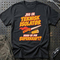 
Teknisk isolatør – Hvad er din superkraft? – Unisex T-Shirt – Sort