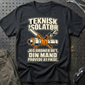 
Teknisk isolatør – Jeg ordner det, din mand prøvede at fikse – Unisex T-Shirt – Sort