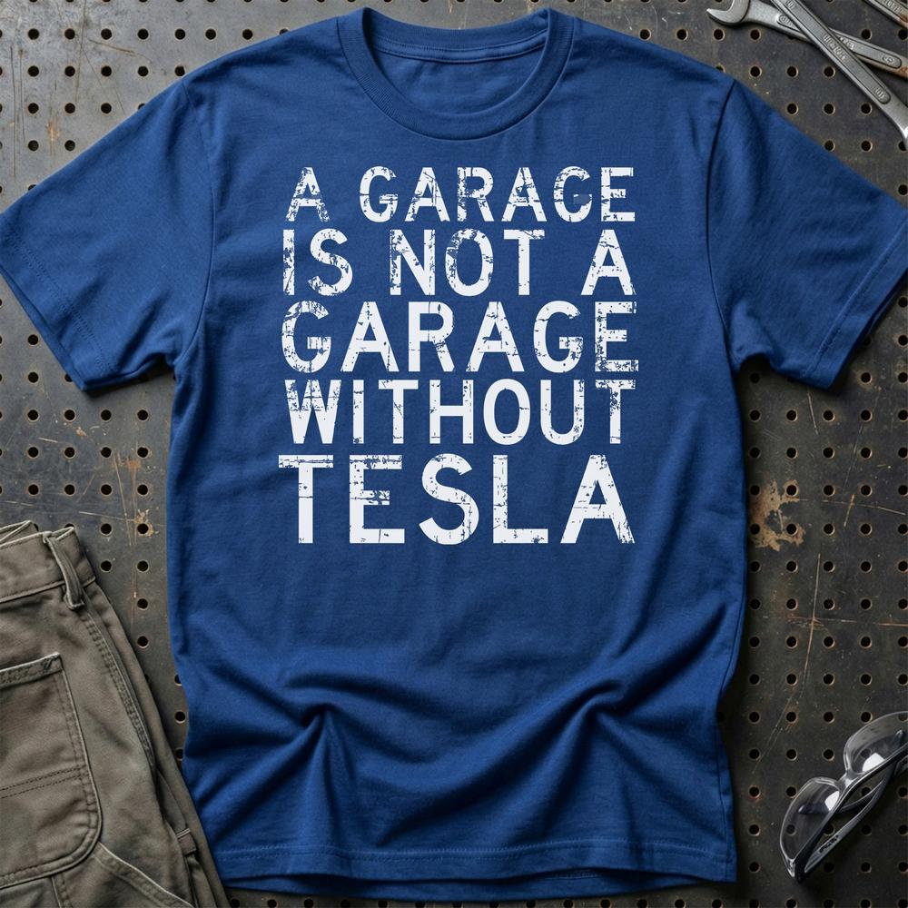 Tesla - A Garage Is Not A Garage Without Tesla - Unisex T-Shirt , Bomuld-Beklædning-Tesla-Blå Royal-S-Garage Culture Shop- garage - man cave - merchandise