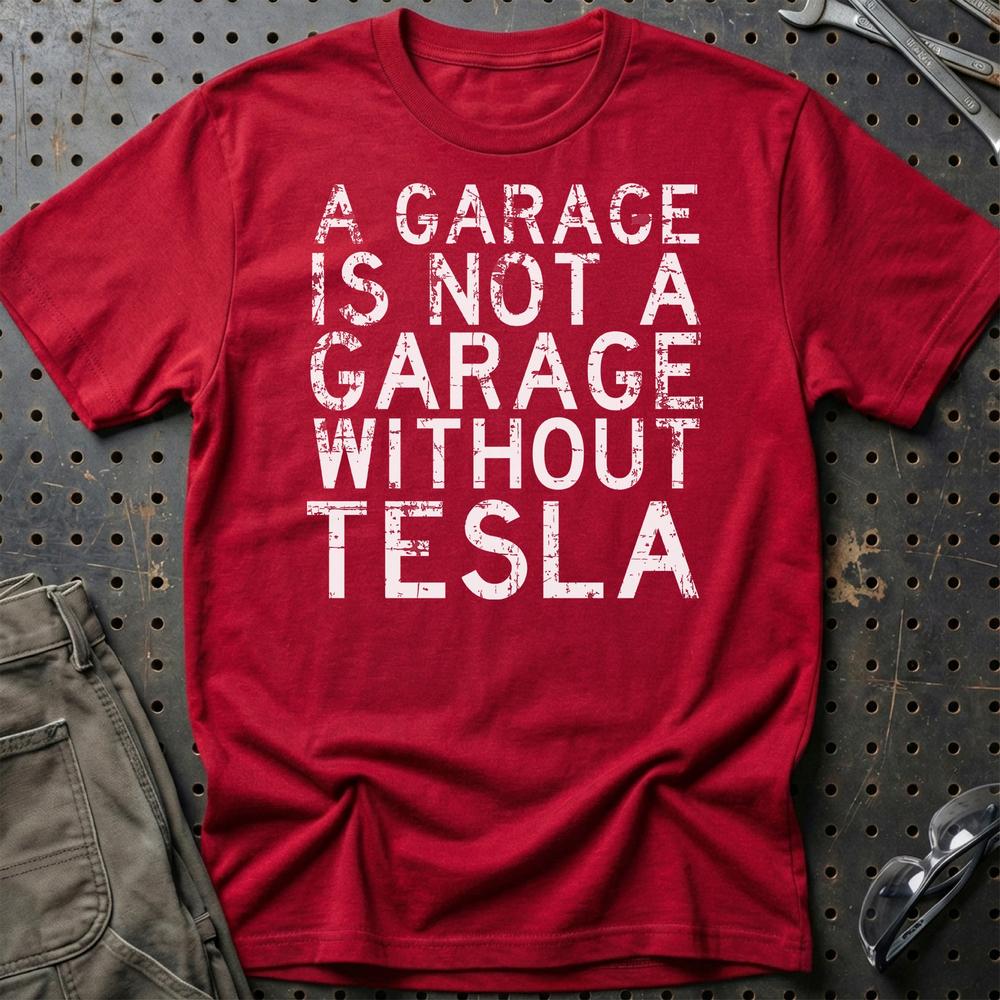 Tesla - A Garage Is Not A Garage Without Tesla - Unisex T-Shirt , Bomuld-Beklædning-Tesla-Rød-S-Garage Culture Shop- garage - man cave - merchandise