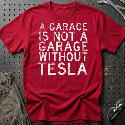Tesla - A Garage Is Not A Garage Without Tesla - Unisex T-Shirt , Bomuld-Beklædning-Tesla-Rød-S-Garage Culture Shop- garage - man cave - merchandise