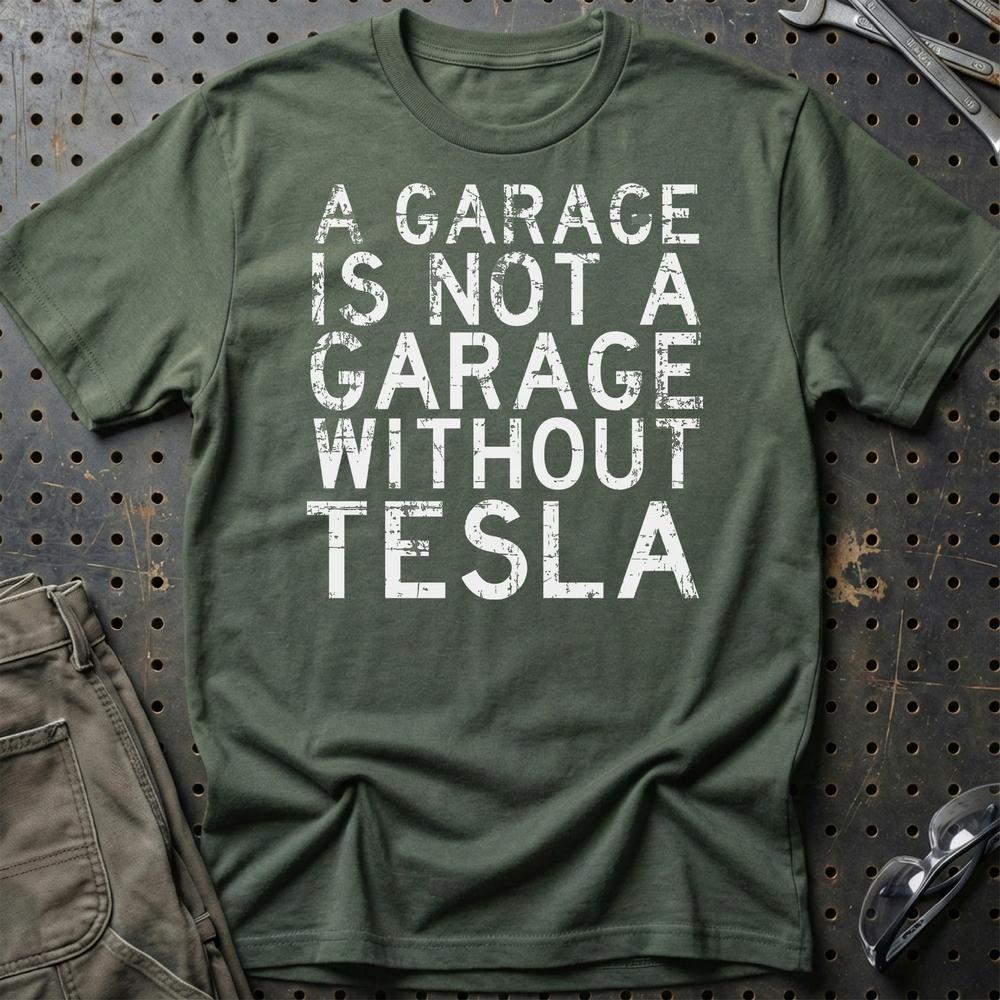 Tesla - A Garage Is Not A Garage Without Tesla - Unisex T-Shirt , Bomuld-Beklædning-Tesla-Grøn Militær-S-Garage Culture Shop- garage - man cave - merchandise