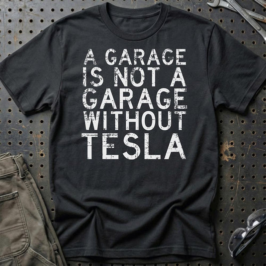 Tesla - A Garage Is Not A Garage Without Tesla - Unisex T-Shirt , Bomuld-Beklædning-Tesla-Sort-S-Garage Culture Shop- garage - man cave - merchandise