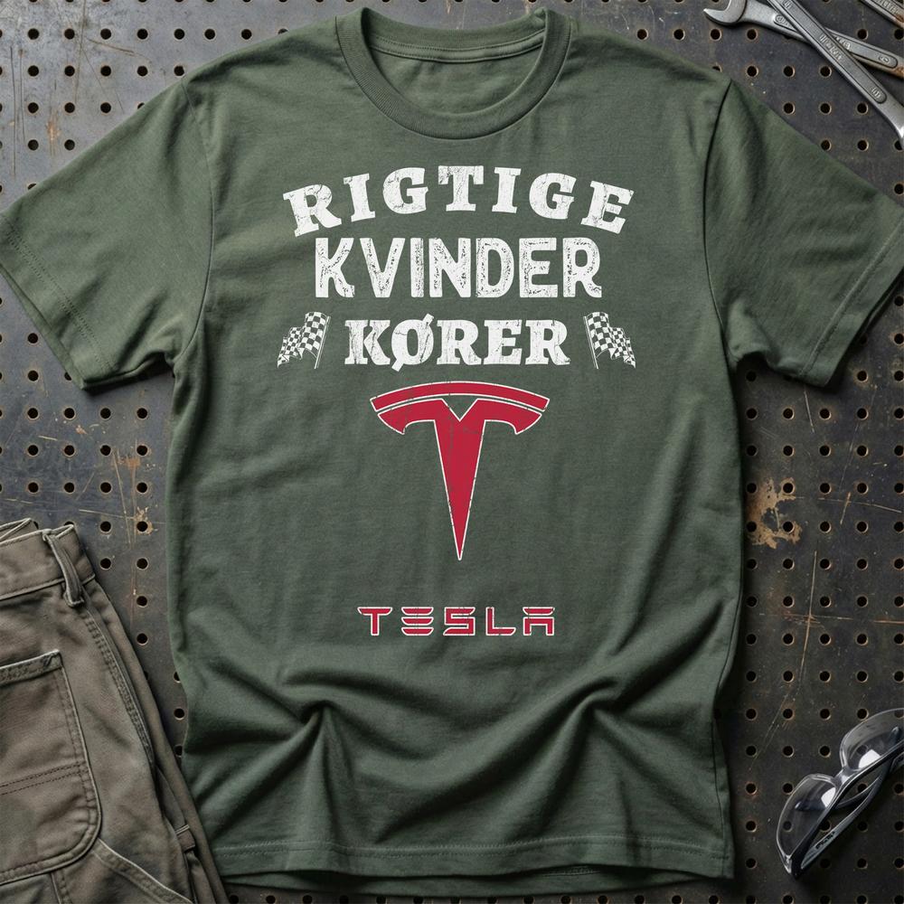 Tesla Rigtige Kvinder Kører T-Shirt-Beklædning-Tesla-Grøn Militær-S-Garage Culture Shop- garage - man cave - merchandise