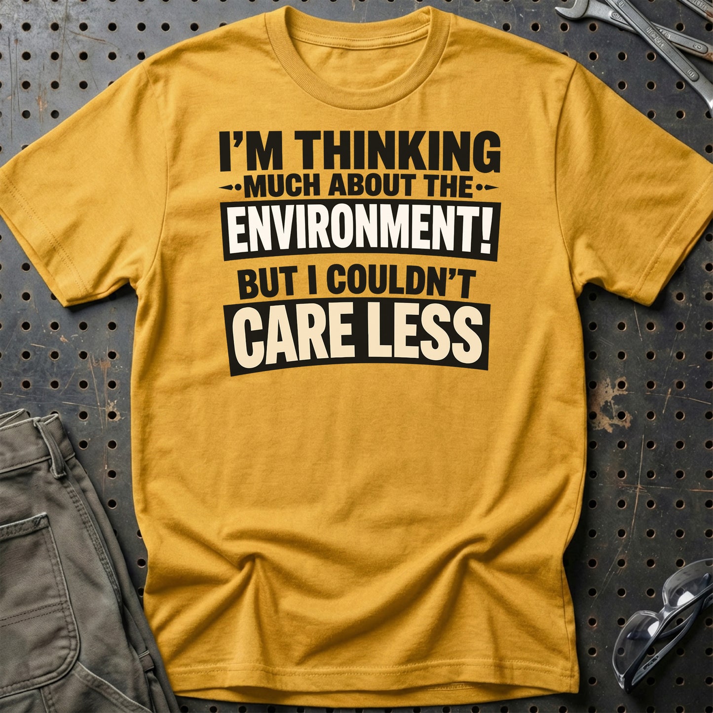 I'm Thinking Much About The Environment! But I Couldn't Care Less  - Unisex T-Shirt , Bomuld