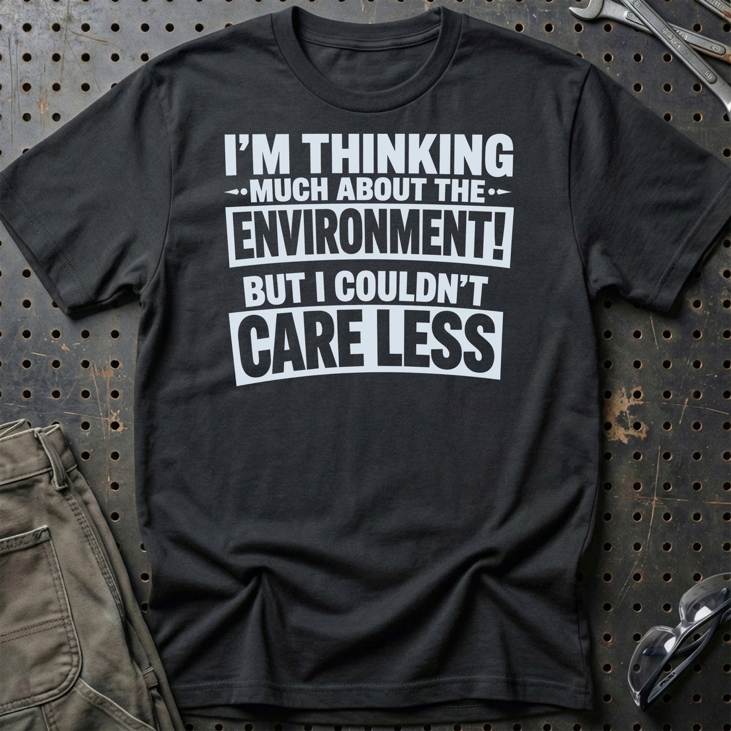 I'm Thinking Much About The Environment! But I Couldn't Care Less  - Unisex T-Shirt , Bomuld